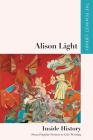 Alison Light - Inside History: From Popular Fiction to Life-Writing By Alison Light Cover Image