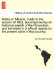 Notes on Mexico, Made in the Autumn of 1822, Accompanied by an Historical Sketch of the Revolution, and Translations of Official Reports on the Presen By Joel Roberts Poinsett Cover Image