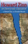 Howard Zinn on Democratic Education (Critical Narrative) By Howard Zinn, Donaldo Macedo Cover Image