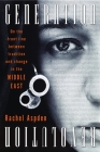 Generation Revolution: On the Front Line Between Tradition and Change in the Middle East By Rachel Aspden Cover Image