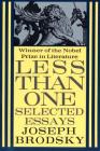 Less Than One: Selected Essays (FSG Classics) By Joseph Brodsky Cover Image