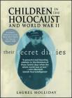Children in the Holocaust and World War II: Children in the Holocaust and World War II By Laurel Holliday Cover Image