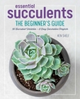 Essential Succulents: The Beginner's Guide By Ken Shelf, Rachel Weill (By (photographer)) Cover Image