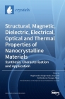Structural, Magnetic, Dielectric, Electrical, Optical and Thermal Properties of Nanocrystalline Materials: Synthesis, Characterization and Application By Raghvendra Singh Yadav (Editor), Anju Anju (Editor), Kottakkaran Sooppy Nisar (Editor) Cover Image