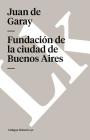 Fundación de la ciudad de Buenos Aires por Juan de Garay Cover Image