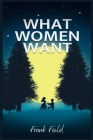 What Women Want By Frank Field Cover Image