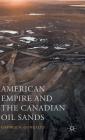 American Empire and the Canadian Oil Sands By George A. Gonzalez Cover Image