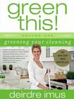 Green This! Volume 1: Greening Your Cleaning By Deirdre Imus Cover Image