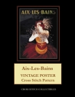 Aix-Les-Bains: Vintage Poster Cross Stitch Pattern By Kathleen George, Cross Stitch Collectibles Cover Image