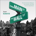 From Main Street to Wall Street Lib/E: How the Economy Influences Stock Markets and What Investors Should Know By Jesper Rangvid, Christopher Grove (Read by) Cover Image