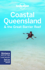 Lonely Planet Coastal Queensland & the Great Barrier Reef 8 (Travel Guide) By Paul Harding, Cristian Bonetto, Charles Rawlings-Way, Tamara Sheward, Tom Spurling, Donna Wheeler Cover Image