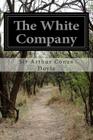 The White Company By Sir Arthur Conan Doyle Cover Image