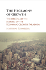 The Hegemony of Growth: The OECD and the Making of the Economic Growth Paradigm By Matthias Schmelzer Cover Image