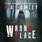Wrong Place By M. A. Comley, Charlotte Anne Dore (Read by) Cover Image