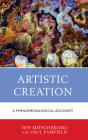 Artistic Creation: A Phenomenological Account By Jeff Mitscherling, Paul Fairfield Cover Image
