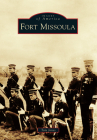 Fort Missoula (Images of America (Arcadia Publishing)) By Tate Jones Cover Image