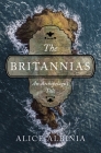 The Britannias: An Archipelago's Tale By Alice Albinia Cover Image
