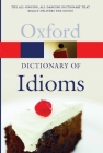 The Oxford Dictionary of Idioms (Oxford Quick Reference) Cover Image