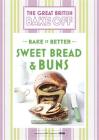 Great British Bake Off - Bake it Better (No.7): Sweet Bread & Buns By Linda Collister Cover Image