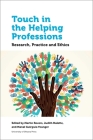 Touch in the Helping Professions: Research, Practice and Ethics (Health and Society) Cover Image