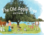 The Old Apple Tree and Friends By Jack Parnell, Bonnie Shields (Illustrator), Lon Parnell (Illustrator) Cover Image