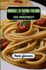 Manuale di cucina italiana per principianti By Paolo Giancani Cover Image