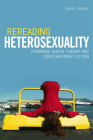 Rereading Heterosexuality: Feminism, Queer Theory and Contemporary Fiction By Rachel Carroll Cover Image