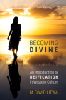 Becoming Divine By M. David Litwa Cover Image