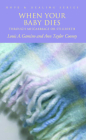 When Your Baby Dies: Through Miscarriage or Stillbirth By Louis A. Gamino, Ann T. Cooney (Joint Author) Cover Image