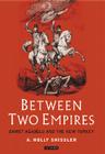 Between Two Empires: Ahmet Agaoglu and the New Turkey (Library of Ottoman Studies) By Ada Holland Shissler Cover Image