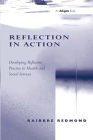 Reflection in Action: Developing Reflective Practice in Health and Social Services By Bairbre Redmond Cover Image