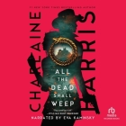 All the Dead Shall Weep By Charlaine Harris, Eva Kaminsky (Read by) Cover Image