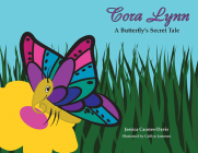Cora Lynn: A Butterfly’s Secret Tale By Jessica Caceres-Davis, Caitlyn Jameson (Illustrator) Cover Image