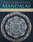 Adult Coloring Art Book: Mandalas, 59 Coloring Patterns Cover Image