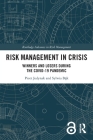 Risk Management in Crisis: Winners and Losers During the Covid-19 Pandemic (Routledge Advances in Risk Management) By Piotr Jedynak, Sylwia Bąk Cover Image