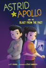 Astrid and Apollo and the Blast from the Past By V. T. Bidania, César Samaniego (Illustrator) Cover Image