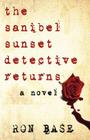 The Sanibel Sunset Detective Returns By Ron Base Cover Image