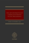 The Law and Practice of Compelled Evidence in Civil Proceedings Cover Image