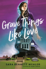 Grave Things Like Love By Sara Bennett Wealer Cover Image