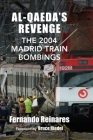 Al-Qaeda's Revenge: The 2004 Madrid Train Bombings By Fernando Reinares, Bruce Riedel (Foreword by) Cover Image