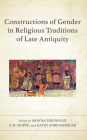 Constructions of Gender in Religious Traditions of Late Antiquity Cover Image