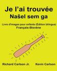 Je l'ai trouvée: Livre d'images pour enfants Français-Slovène (Édition bilingue) Cover Image