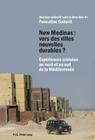 New Medinas: Vers Des Villes Nouvelles Durables ?: Expériences Croisées Au Nord Et Au Sud de la Méditerranée By Pascaline Gaborit (Editor) Cover Image