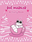 Dot Marker Activity Book: Adorable Cat: A Dot Markers Coloring Activity Book For Toddlers, Gift Ideas For Cat Lovers Preschools, Kindergarteners By Aayat Publication Cover Image