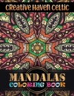 Creative Haven Celtic Mandalas Coloring Book: Stress Relieving Mandala Designs for Adults Relaxation By Creative Gift Patterns Cover Image