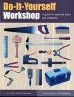 Do-It-Yourself Workshop: A Guide to Essential Tools and Materials By John McGowan, Colin Bowling (Photographer) Cover Image