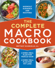 The Complete Macro Cookbook: 2-Week Meal Plan for Muscle Gain, 2-Week Meal Plan for Fat Loss, Workout Guidance and Routines Cover Image