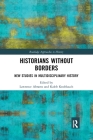 Historians Without Borders: New Studies in Multidisciplinary History (Routledge Approaches to History) Cover Image