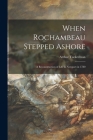 When Rochambeau Stepped Ashore: a Reconstruction of Life in Newport in 1780 By Arthur Tuckerman Cover Image