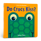 Do Crocs Kiss? (Lift-The-Flap Book) Cover Image